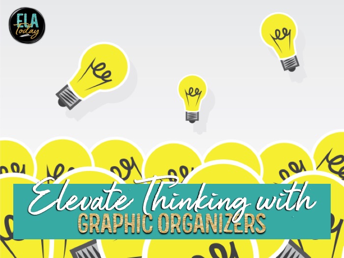 5 ways to use graphic organizers in the classroom to elevate thinking #GraphicOrganizers #MiddleSchoolELA #HighSchoolELA